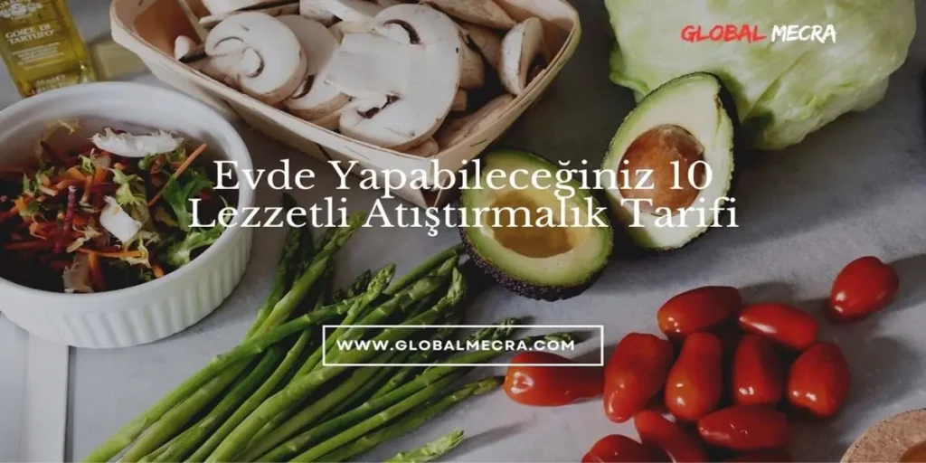Evde Yapabileceğiniz 10 Lezzetli Atıştırmalık Tarifi