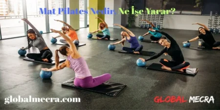 Mat Pilates Nedir, Ne İşe Yarar?