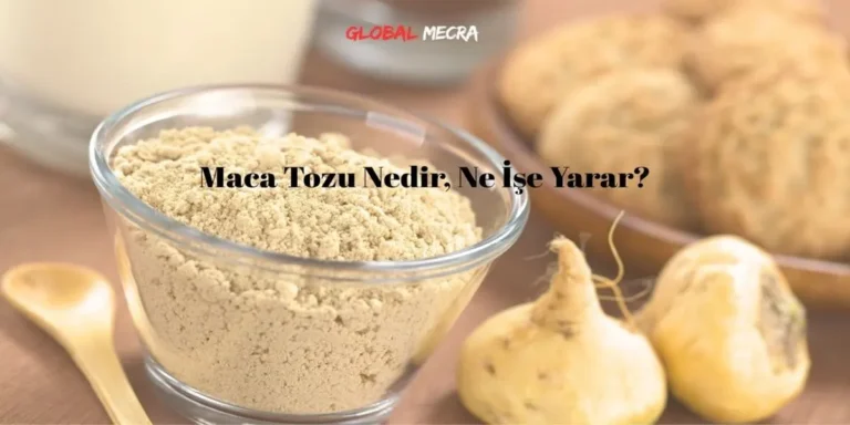 Maca Tozu Nedir, Ne İşe Yarar?