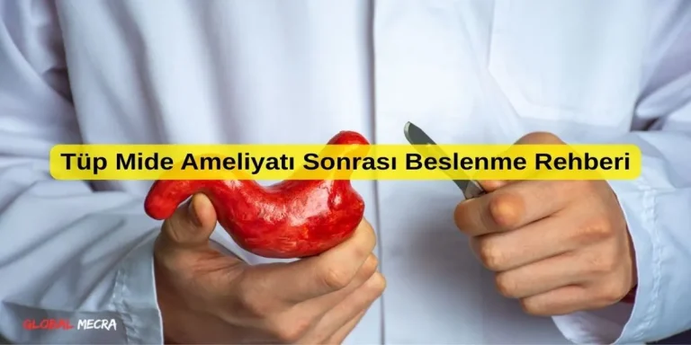 Tüp Mide Ameliyatı Sonrası Beslenme Rehberi