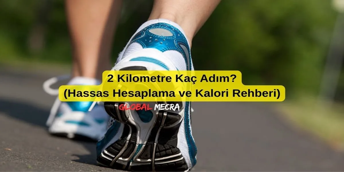 2 Kilometre Kaç Adım?