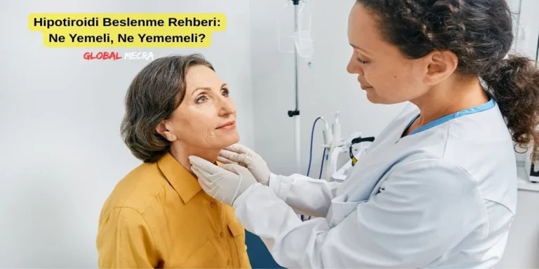 Hipotiroidi Beslenme Rehberi: Ne Yemeli, Ne Yememeli? Hipotiroidi Beslenme Rehberi Ne Yemeli, Ne Yememeli